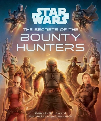 Star Wars: The Secrets of the Bounty Hunters: (Star Wars for Kids, Star Wars Secrets) (Hardcover)