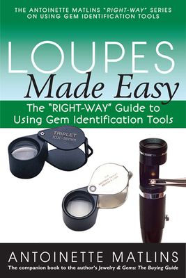 Loupes Made Easy: The "right-Way" Guide to Using Gem Identification Tools