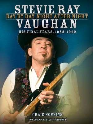 Stevie Ray Vaughan - Day by Day, Night After Night: His Final Years, 1983-1990