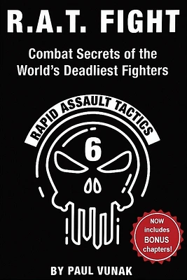 R.A.T. FIGHT Combat Secrets of the World's Deadliest Fighters: Rapid Assault Tactics (Paperback)