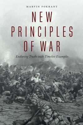 New Principles of War: Enduring Truths with Timeless Examples