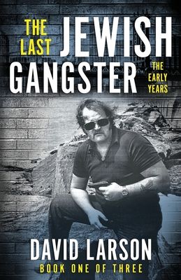 The Last Jewish Gangster: The Early Years