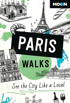 Moon Paris Walks: See the City Like a Local (Travel Guide) (Paperback)