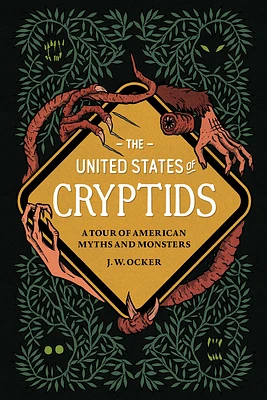 The United States of Cryptids: A Tour of American Myths and Monsters (Hardcover)