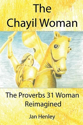 The Chayil Woman: The Proverbs 31 Woman Reimagined (Paperback)