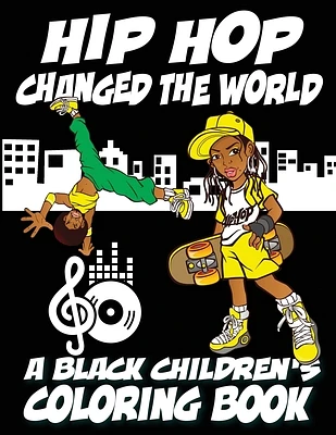 Hip Hop Changed The World - A Black Children's Coloring Book (Large Print / Paperback)