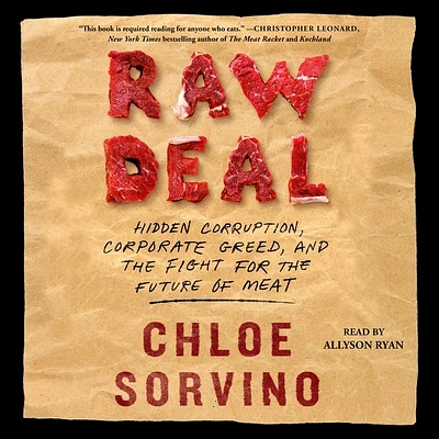 Raw Deal: Hidden Corruption, Corporate Greed, and the Fight for the Future of Meat (Compact Disc)