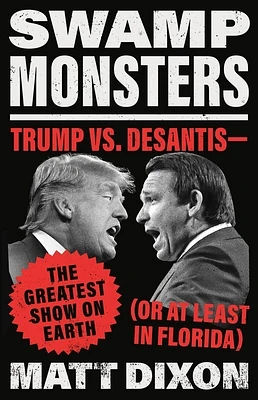 Swamp Monsters: Trump vs. DeSantis—the Greatest Show on Earth (or at Least in Florida) (Hardcover)