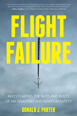 Flight Failure: Investigating the Nuts and Bolts of Air Disasters and Aviation Safety (Paperback)