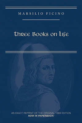 Marsilio Ficino, Three Books on Life: A Critical Edition and Translation (Medieval and Renaissance Texts and Studies #57) (Paperback)