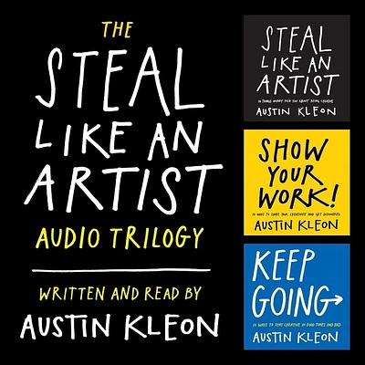 The Steal Like an Artist Audio Trilogy: How to Be Creative, Show Your Work