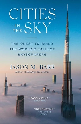 Cities in the Sky: The Quest to Build the World's Tallest Skyscrapers (Paperback)