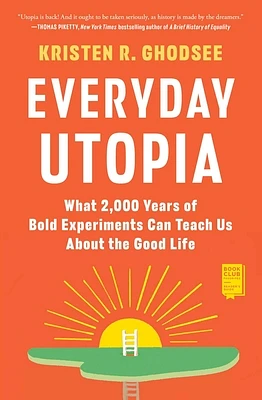 Everyday Utopia: What 2,000 Years of Bold Experiments Can Teach Us About the Good Life (Paperback)