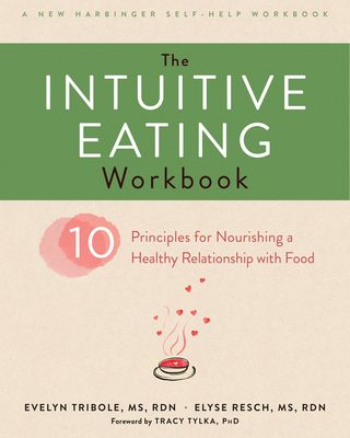 The Intuitive Eating Workbook: Ten Principles for Nourishing a Healthy Relationship with Food (Paperback)