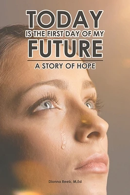 Today is the First Day of My Future: A Story of Hope (Paperback)