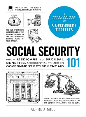 Social Security 101: From Medicare to Spousal Benefits, an Essential Primer on Government Retirement Aid (Adams 101 Series) (Hardcover)