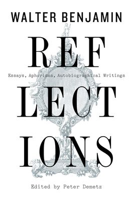 Reflections: Essays, Aphorisms, Autobiographical Writings