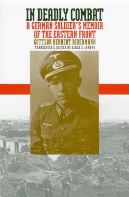 In Deadly Combat: A German Soldier's Memoir of the Eastern Front