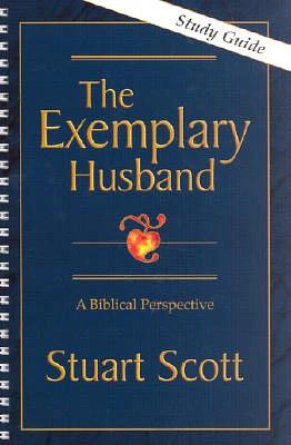 The Exemplary Husband: A Biblical Perspective (Spiral)