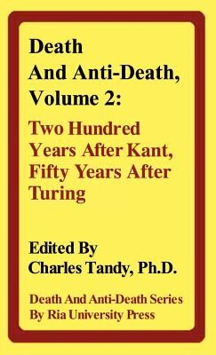 Death and Anti-Death, Volume 2: Two Hundred Years After Kant, Fifty Years After Turing