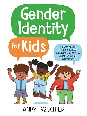 Gender Identity for Kids: A Book About Finding Yourself, Understanding Others, and Respecting Everybody! (Hardcover)