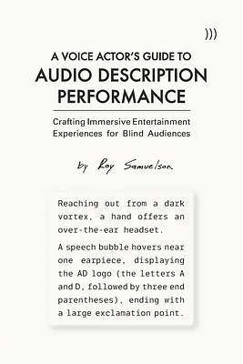 A Voice Actor's Guide to Audio Description Performance: Crafting Immersive Entertainment Experiences for Blind Audiences (Paperback)