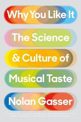 Why You Like It: The Science and Culture of Musical Taste (Paperback)