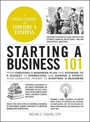 Starting a Business 101: From Creating a Business Plan and Sticking to a Budget to Marketing and Making a Profit