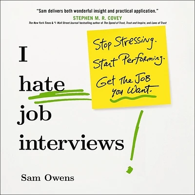 I Hate Job Interviews: Stop Stressing. Start Performing. Get the Job You Want. (Compact Disc)