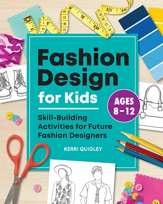 Fashion Design for Kids: Skill-Building Activities for Future Fashion Designers (Paperback)