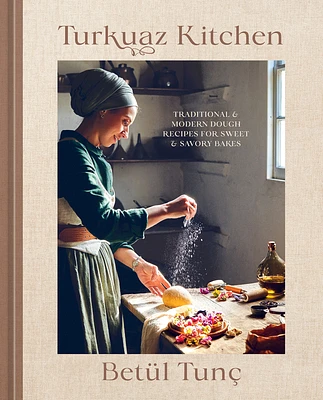 Turkuaz Kitchen: Traditional and Modern Dough Recipes for Sweet and Savory Bakes: A Baking Book (Hardcover)