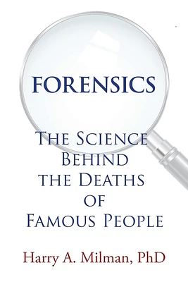 Forensics: The Science Behind the Deaths of Famous People (Paperback)