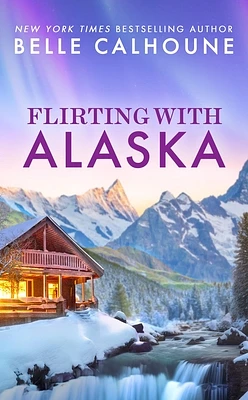 Flirting With Alaska (Moose Falls, Alaska #2) (Mass Market)