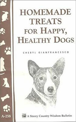 Homemade Treats for Happy, Healthy Dogs (Storey Country Wisdom Bulletin) (Paperback)