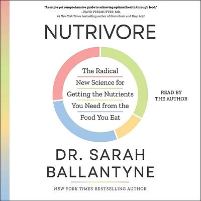 Nutrivore: The Radical New Science for Getting the Nutrients You Need from the Food You Eat (Compact Disc)