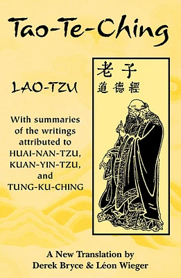 Tao-Te-Ching: With summaries of the writings attributed to Huai-Nan-Tzu, Kuan-Yin-Tzu and Tung-Ku-Ching (Paperback)