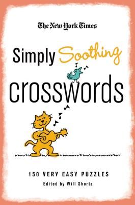 The New York Times Simply Soothing Crosswords: 150 Very Easy Puzzles (Paperback)