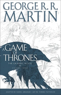 A Game of Thrones: The Graphic Novel: Volume Three (A Song of Ice and Fire Graphic Novels #3) (Hardcover)