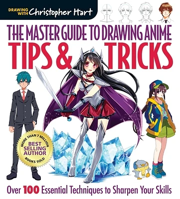 Master Guide to Drawing Anime: Tips & Tricks: Over 100 Essential Techniques to Sharpen Your Skills - A How to Draw Anime / Manga Step by Step Book Ser (Paperback)