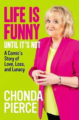 Life Is Funny Until It's Not: A Comic's Story of Love, Loss, and Lunacy (Hardcover)