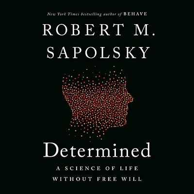 Determined: A Science of Life Without Free Will (Compact Disc)