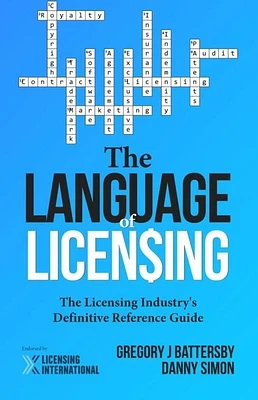 The Language of Licensing: The Licensing Industry's Definitive Reference Guide (Paperback)