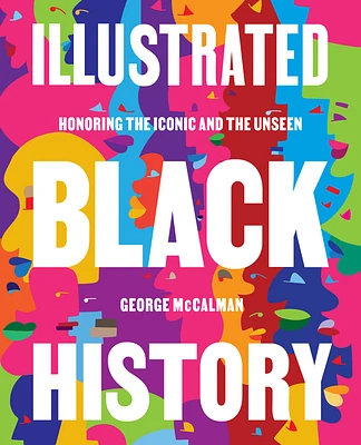 Illustrated Black History: Honoring the Iconic and the Unseen (Hardcover)