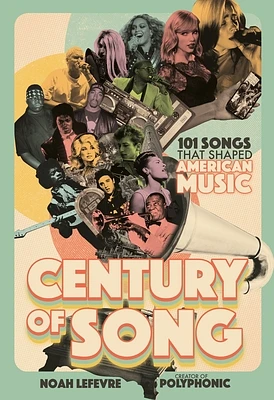 Century of Song: 101 Songs that Shaped American Music (Hardcover)