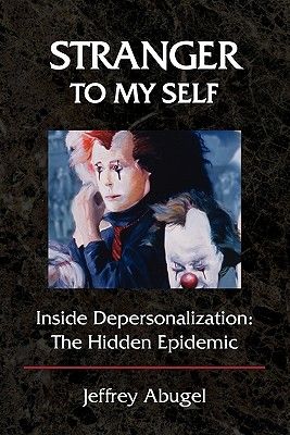 Stranger to My Self: Inside Depersonalization: The Hidden Epidemic