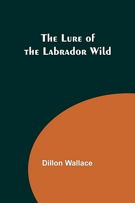 The Lure of the Labrador Wild (Paperback)