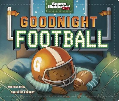 Goodnight Football (Sports Illustrated Kids Bedtime Books) (Board Books)