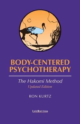 Body-Centered Psychotherapy: The Hakomi Method (Paperback)