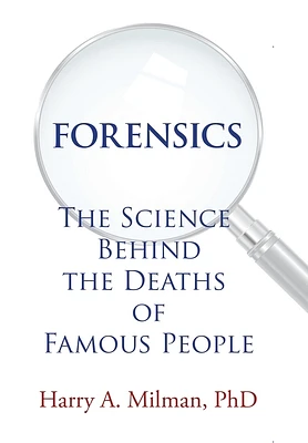 Forensics: The Science Behind the Deaths of Famous People (Hardcover)