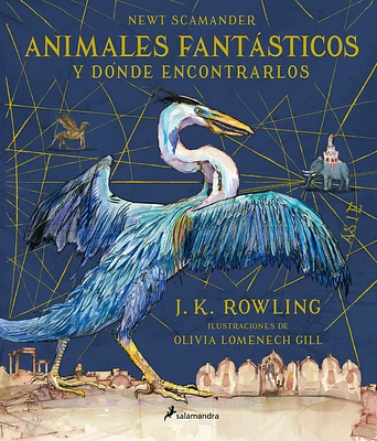 Animales fantásticos y dónde encontrarlos (Edición ilustrada) / Fantastic Beasts  and Where to Find Them (lllustrated Edition) (UN LIBRO DE LA BIBLIOTECA DE HOGWARTS [EDICIÓN ILUSTRADA]) (Hardcover)